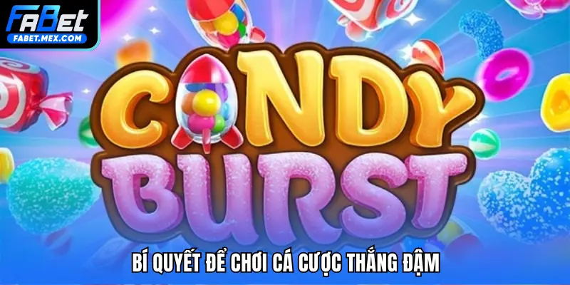 Nổ Hũ Candy Burst FABET - Chọn Mức Cược Để Tăng Lợi Nhuận - Fuxage