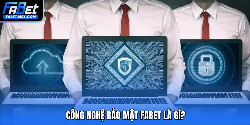 Công Nghệ Bảo Mật Fabet – Giải Pháp Bảo Vệ Thông Tin - Fuxage
