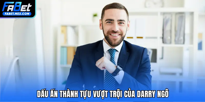 Darry Ngô – Người Đưa FABET Thành Tên Tuổi Hàng Đầu - Fuxage