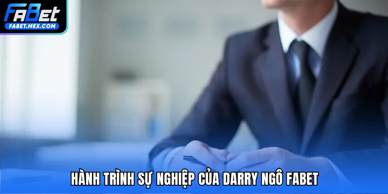 Darry Ngô – Người Đưa FABET Thành Tên Tuổi Hàng Đầu - Fuxage