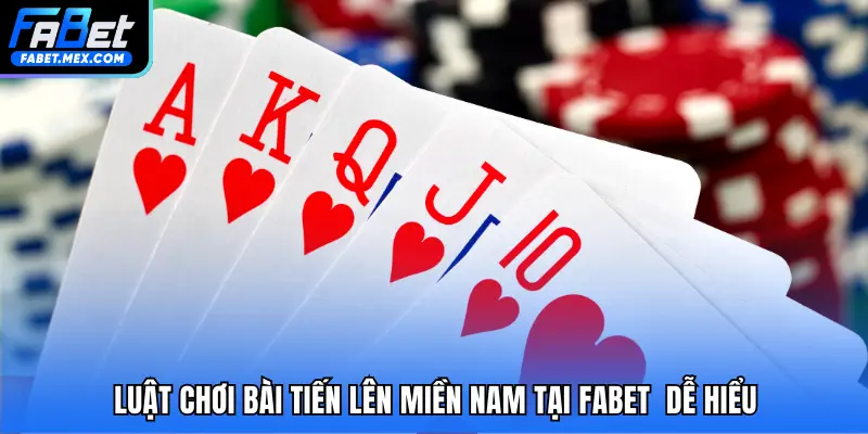 Bài Tiến Lên Miền Nam – Sân Chơi Trí Tuệ Tại FABET - Fuxage