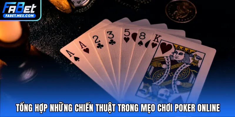 Mẹo Chơi Poker Online - Chiến Thuật Và Luật Chơi Cần Biết - Fuxage