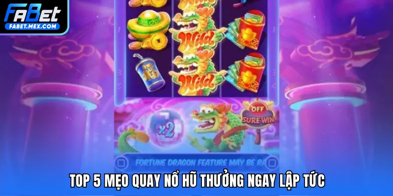 Mẹo Quay Nổ Hũ - Phương Pháp Trúng Ngay Jackpot - Fuxage
