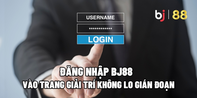 Đăng Nhập BJ88 - Vào Trang Giải Trí Không Lo Gián Đoạn - Fuxage