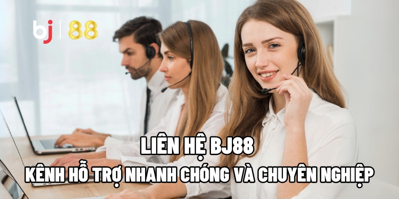 Liên Hệ BJ88: Kênh Hỗ Trợ Nhanh Chóng Và Chuyên Nghiệp - Fuxage
