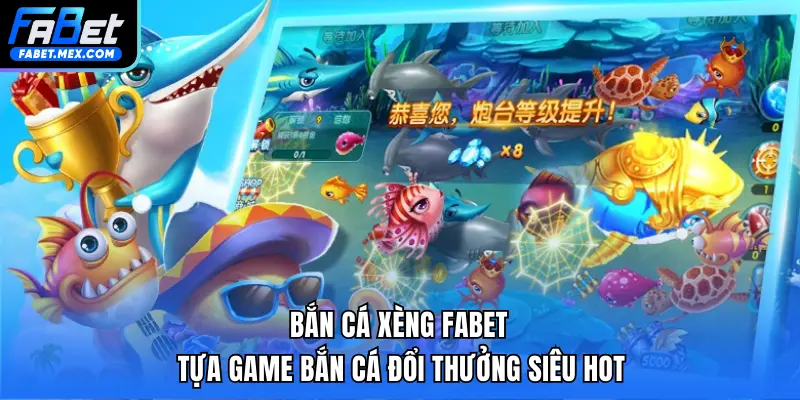 Bắn Cá H5 FABET - Tựa Game Bắn Cá Bùng Nổ, Thưởng Lớn - Fuxage