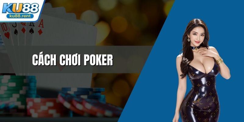 Cách Chơi Poker Đỉnh Cao Giúp Bạn Làm Chủ Mọi Ván Đấu - Fuxage