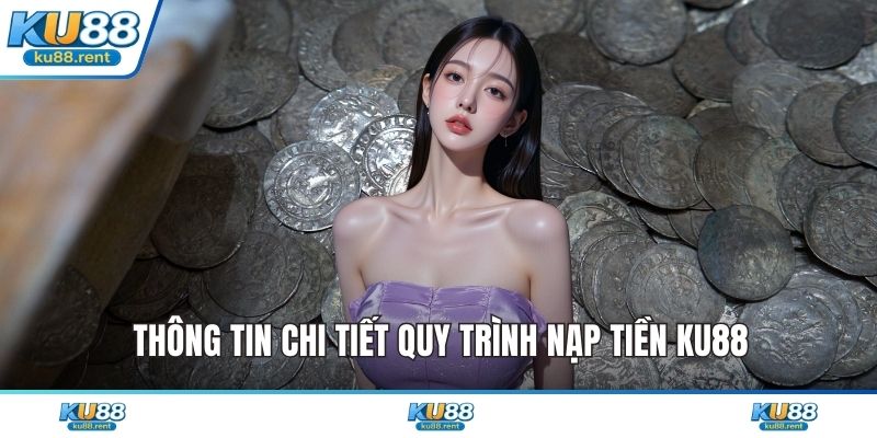 Nạp Tiền KU88 - Quy Trình Giao Dịch Siêu Tốc Chỉ 3 Phút - Fuxage